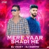 MERE YAAR KI SHADI HE(HINDI DANCE MIX)DJ VICKY X DJ DURYO