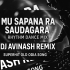 MU SAPANA RA SOUDAGARA(RHYTHM DANCE MIX)DJ AVINASH REMIX