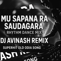 MU SAPANA RA SOUDAGARA(RHYTHM DANCE MIX)DJ AVINASH REMIX