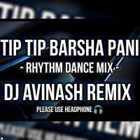 TIP TIP BARSHA PANI(RHYTHM DANCE MIX)DJ AVINASH REMIX